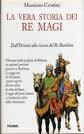 La vera storia dei Re Magi: Dall'Oriente alla ricerca del Re Bambino