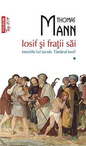 Iosif şi fraţii săi. Istoriile lui Iacob. Tânărul Iosif (Paperback)