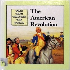 American Revolution (Wars That Changed the World)