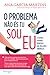 O Problema Não és Tu, Sou Eu by Ana Garcia Martins