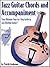 Jazz Guitar Chords and Accompaniment: Your Ultimate Step-by-Step Guide to Jazz Rhythm Guitar!