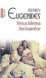 Sinuciderea fecioarelor by Jeffrey Eugenides