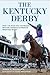 The Kentucky Derby: How the Run for the Roses Became America’s Premier Sporting Event