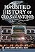 Haunted History of Old San Antonio by Lauren M. Swartz