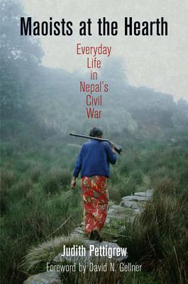 Maoists at the Hearth: Everyday Life in Nepal's Civil War (Kindle Edition)