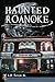 Haunted Roanoke (Haunted America)