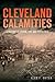 Cleveland Calamities: A His...