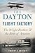 The Dayton Flight Factory: The Wright Brothers & the Birth of Aviation