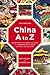 China A to Z: Everything You Need to Know to Understand Chinese Customs and Culture