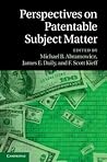 Perspectives on Patentable Subject Matter