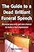The Guide to a Dead Brilliant Funeral Speech - Because You Only Get One Chance to Make a Last Impression