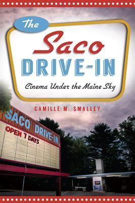 The Saco Drive-In: Cinema Under the Maine Sky (Landmarks)