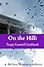 On the Hill by Melissa Martin-Goolman