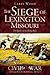 The Siege of Lexington, Missouri: The Battle of the Hemp Bales (Civil War Series)