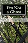 I'm Not a Ghost