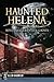 Haunted Helena:: Montana's Queen City Ghosts (Haunted America)