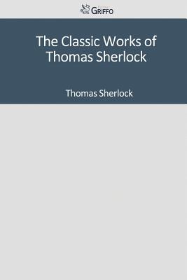 The Classic Works of Thomas Sherlock