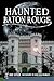 Haunted Baton Rouge
