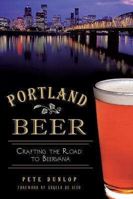 Portland Beer: Crafting the Road to Beervana (Paperback)