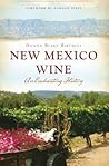 New Mexico Wine: An Enchanting History (American Palate)