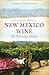 New Mexico Wine by Donna Blake Birchell