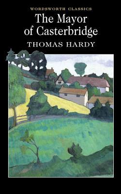 Mayor of Casterbridge (Wordsworth Classics)