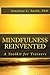 Mindfulness Reinvented: A T...