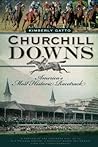 Churchill Downs: America's Most Historic Racetrack (Landmarks) Churchill Downs: America's Most Historic Racetrack (Landmarks)