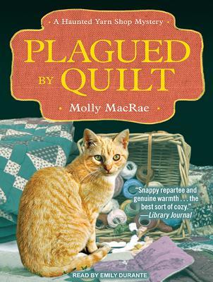 Plagued by Quilt: Library Edition (Haunted Yarn Shop Mysteries)