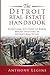 The Detroit Real Estate Handbook: Everything You Need To Know Before Investing In Detroit Real Estate!
