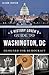 A History Lover's Guide to Washington, D.C.: Designed for Democracy (History & Guide)