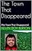 The Town That Disappeared: The Town That Disappeared