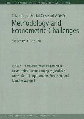 Private and Social Costs of ADHD: Methodology and Econometric Challenges (The Rockwool Foundation Research Unit - Study Paper)