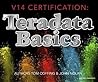 V14 Certification: Teradata Basics (Tera-Tom Certification Series Book 2)