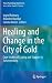 Healing and Change in the C...