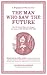 The Man Who Saw the Future by Catherine Blackledge