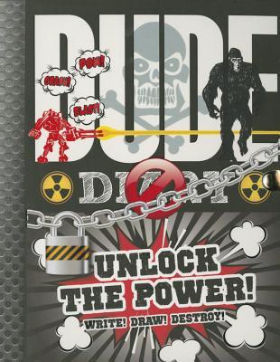 Dude Diary: Unlock the Power!: Write! Draw! Destroy! (Diary)