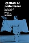 By Means of Performance: Intercultural Studies Of Theatre And Ritual By Means of Performance: Intercultural Studies Of Theatre And Ritual