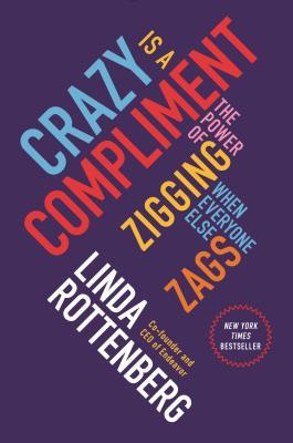 Crazy Is a Compliment: The Power of Zigging When Everyone Else Zags (Hardcover)