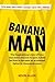 Banana Man: The Inspiration...