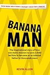 Banana Man: The I...