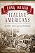 Long Island Italian Americans: History, Heritage & Tradition (American Heritage)