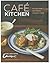 Café Kitchen: Relaxed Food ...