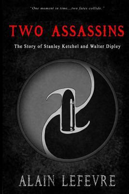 Two Assasins:The Story of Stanley Ketchel and Walter Dipley