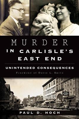 Murder in Carlisle's East End: Unintended Consequences (True Crime)