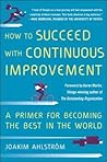 Book cover for How to Succeed with Continuous Improvement: A Primer for Becoming the Best in the World