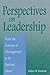 Perspectives on Leadership: From the Science of Management to Its Spiritual Heart