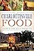 Charlottesville Food:: A History of Eating Local in Jefferson's City (American Palate)