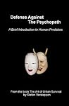 Defense Against the Psychopath: A Brief Introduction to Human Predators