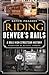 Riding Denver's Rails:: A Mile-High Streetcar History
